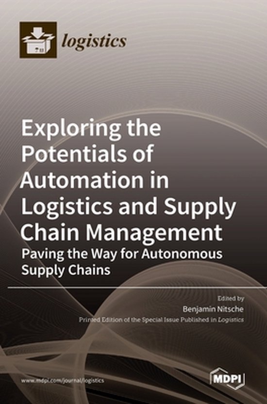 Exploring the Potentials of Automation in Logistics and Supply Chain Management Ouvrir la voie à des chaînes d&rsquo;approvisionnement autonomes
