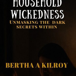 Household Wickedness Unmasking The Dark Secrets Within