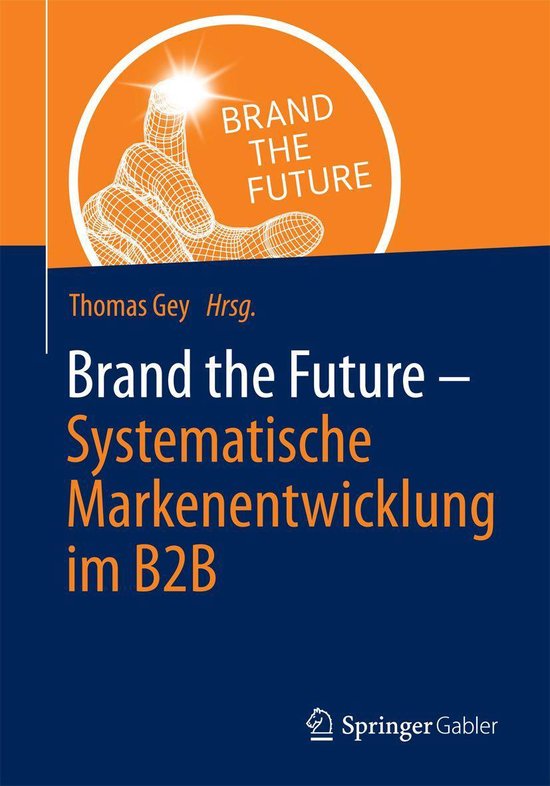 Brand the FutureEbook Systematische Markenentwicklung im B2B
