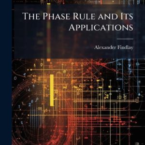 The Phase Rule and Its Applications