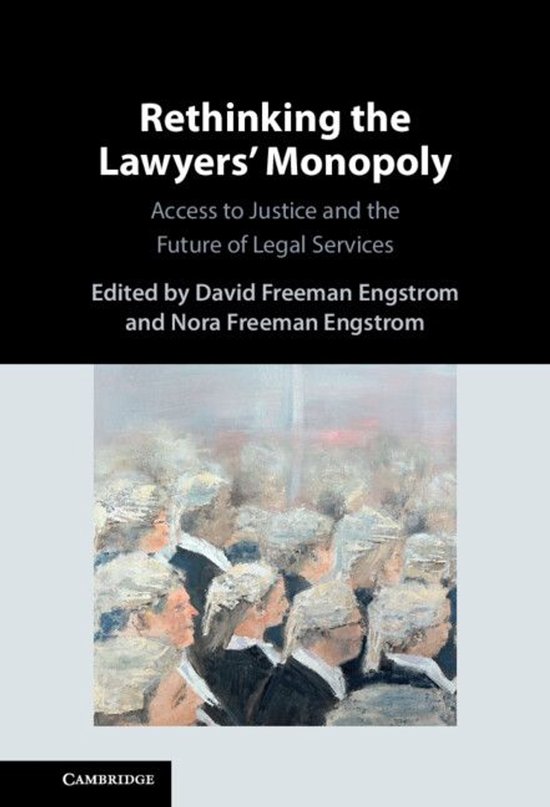 Rethinking the Lawyers&rsquo; MonopolyEbook Access to Justice and the Future of Legal Services