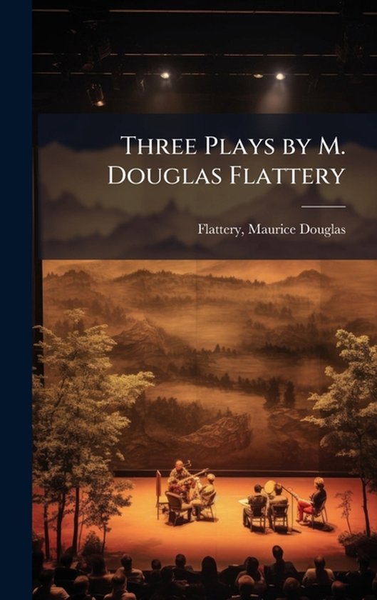 Three Plays by M. Douglas Flattery