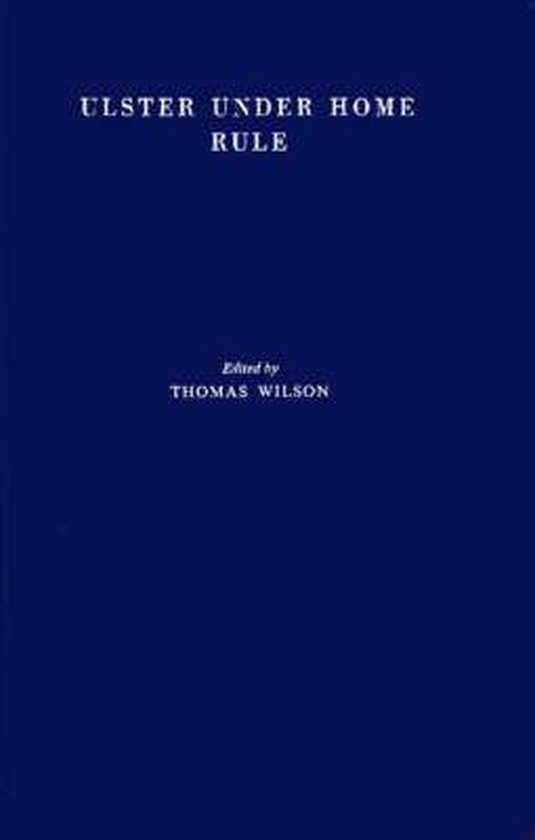 Ulster Under Home Rule A Study of the Political and Economic Problems of Northern Ireland