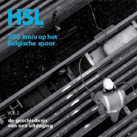 HSL Hogesnelheidstrein / Vol. 2 300 km/u op het Belgische spoor