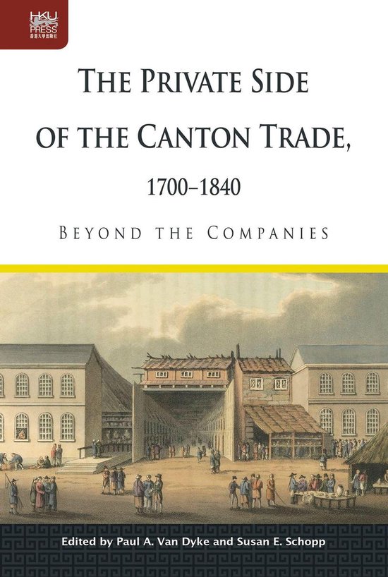 The Private Side of the Canton Trade, 17001840Ebook Beyond the Companies