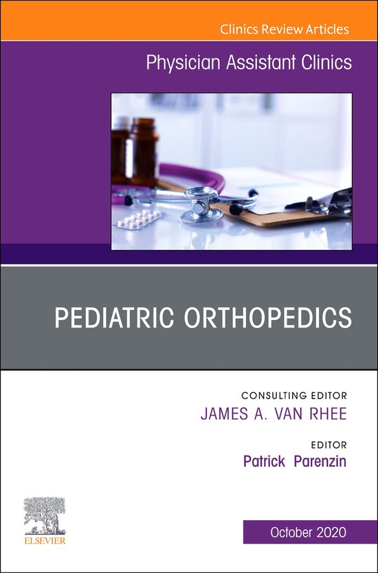 The Clinics: Internal Medicine Volume 5-4 – Pediatric Orthopedics, An Issue of Physician Assistant ClinicsEbook