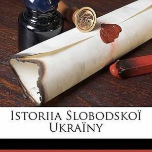 Istoriia Slobodskoï Ukraïny