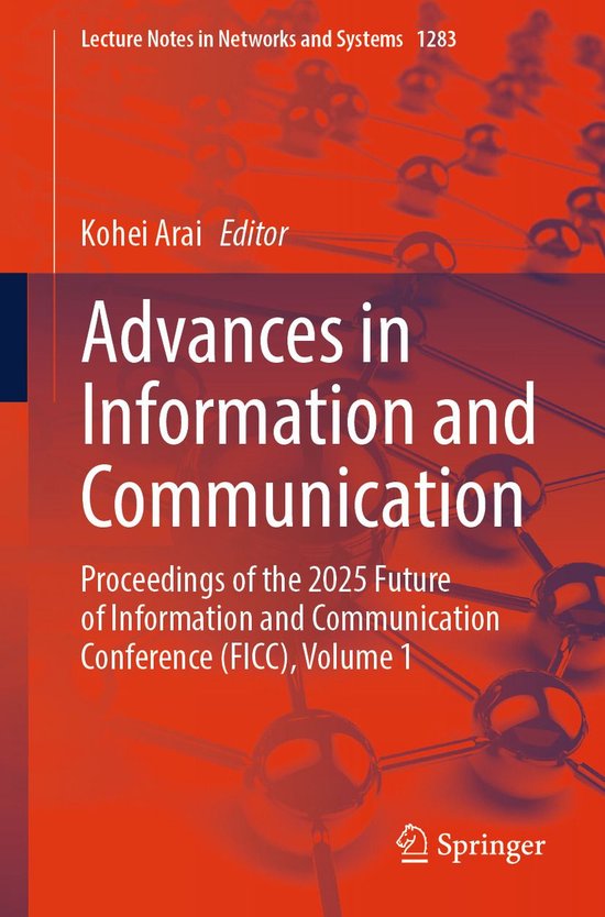 Springer Nature Proceedings excluding Computer Science – Advances in Information and CommunicationEbook Proceedings of the 2025 Future of Information and Communication Conference (FICC), Volume 1