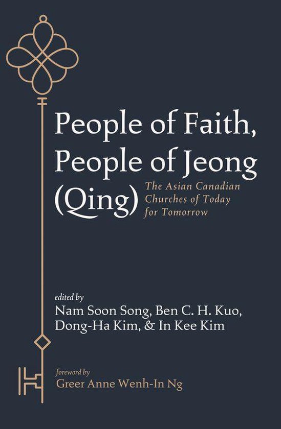 People of Faith, People of Jeong (Qing)Ebook The Asian Canadian Churches of Today for Tomorrow People of Faith, People of Jeong (Qing)Ebook The Asian Canadian Churches of Today for Tomorrow