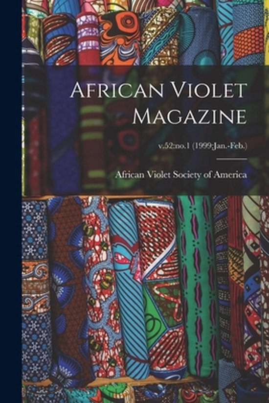 African Violet Magazine; v.52 no.1 (1999: Jan.-Feb.)