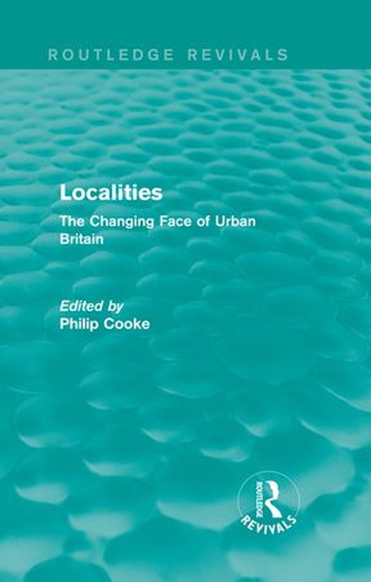 Routledge Revivals: Localities (1989)Ebook The Changing Face of Urban Britain