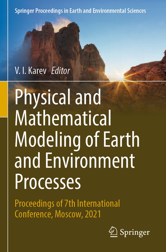 Springer Proceedings in Earth and Environmental Sciences- Physical and Mathematical Modeling of Earth and Environment Processes Proceedings of 7th International Conference, Moscow, 2021
