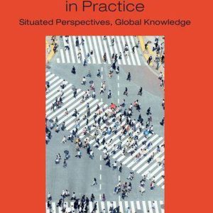 ASA Monographs – World Anthropologies in PracticeEbook Situated Perspectives, Global Knowledge