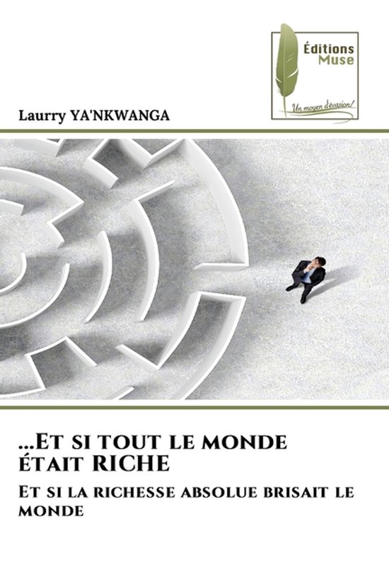 …Et si tout le monde était RICHE Et si la richesse absolue brisait le monde …Et si tout le monde était RICHE Et si la richesse absolue brisait le monde