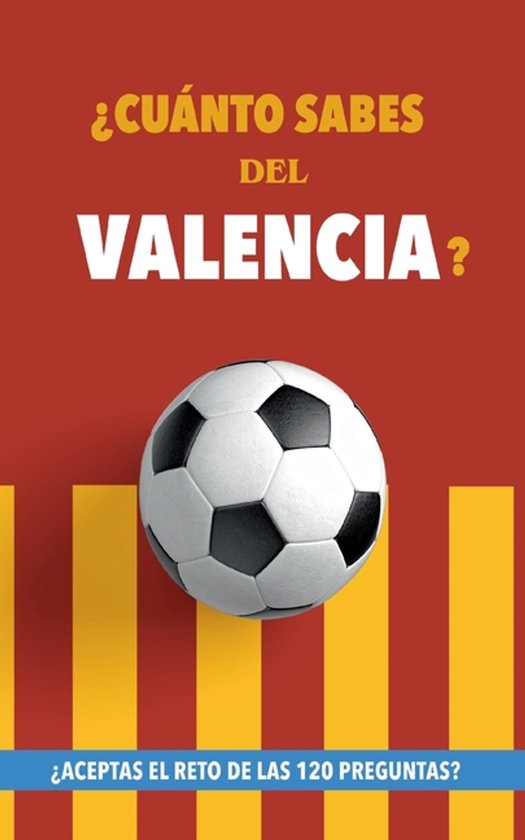 ¿Cuánto sabes del Valencia? Vous avez accepté le compte rendu des 120 questions ? Livre du Valencia CF. Un livre de football différent. football de Valencia ¿Cuánto sabes del Valencia? Vous avez accepté le compte rendu des 120 questions ? Livre du Valencia CF. Un livre de football différent. football de Valencia