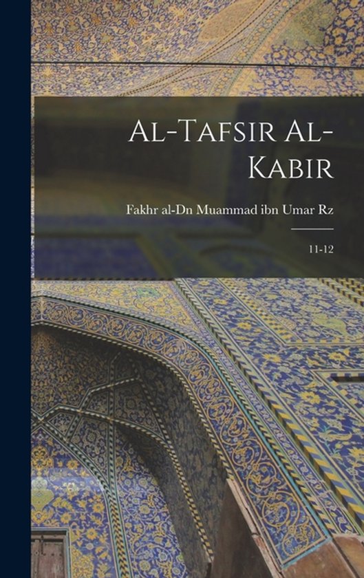 Al-Tafsir al-kabir 11-12 Al-Tafsir al-kabir 11-12