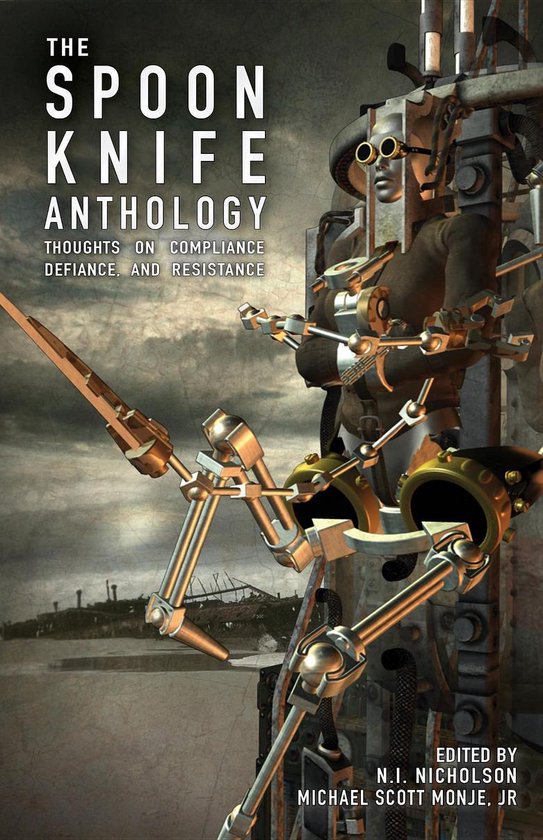 The Spoon Knife AnthologyEbook Thoughts on Defiance, Compliance, and Resistance