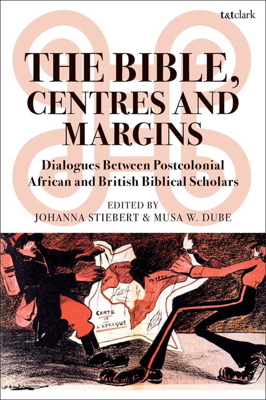 The Bible, Centres and MarginsEbook Dialogues Between Postcolonial African and British Biblical Scholars
