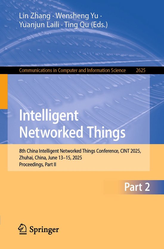 Springer Nature Proceedings excluding Computer Science 2 – Intelligent Networked ThingsEbook 8th China Intelligent Networked Things Conference, CINT 2025, Zhuhai, China, June 13–15, 2025, Proceedings, Part II