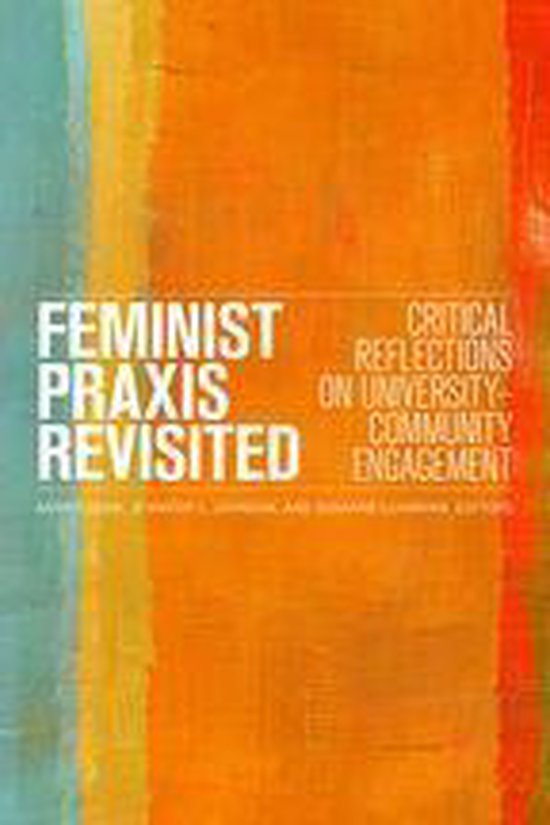 Feminist Praxis RevisitedEbook Critical Reflections on University-Community Engagement