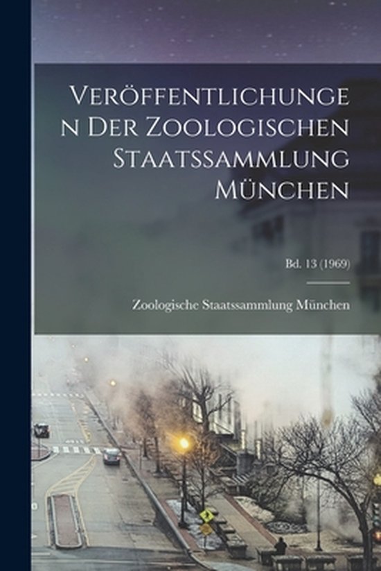 Veröffentlichungen Der Zoologischen Staatssammlung München; bd. 13 (1969)