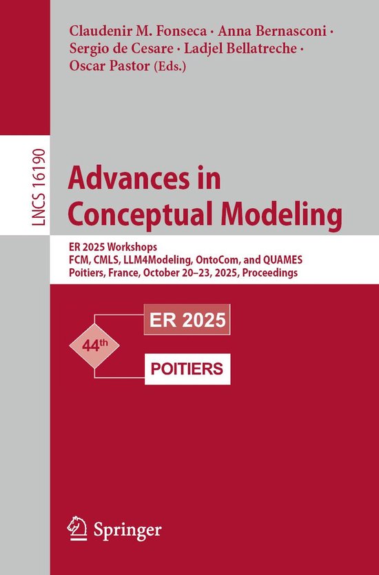 Springer Nature Proceedings Computer Science – Advances in Conceptual ModelingEbook ER 2025 Workshops, FCM, CMLS, LLM4Modeling, OntoCom, and QUAMES, Poitiers, France, October 20–23, 2025, Proceedings.