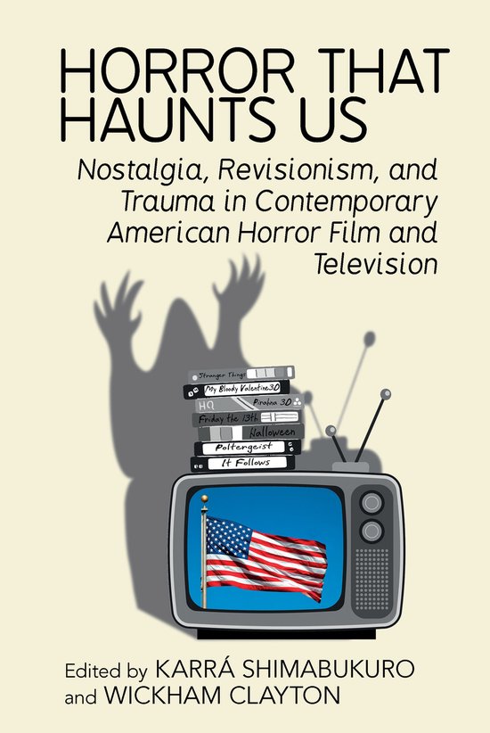 Horror That Haunts Us Nostalgie, révisionnisme et traumatisme dans le cinéma et la télévision Horreur américains contemporains