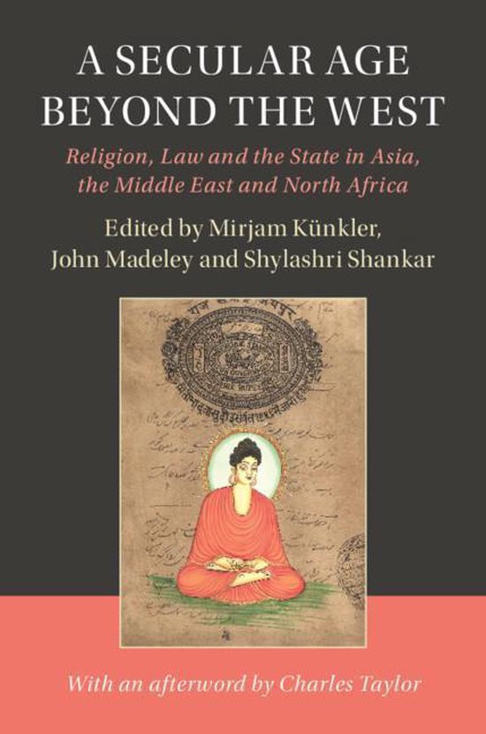 Cambridge Studies in Social Theory, Religion and Politics – A Secular Age beyond the WestEbook Religion, Law and the State in Asia, the Middle East and North Africa