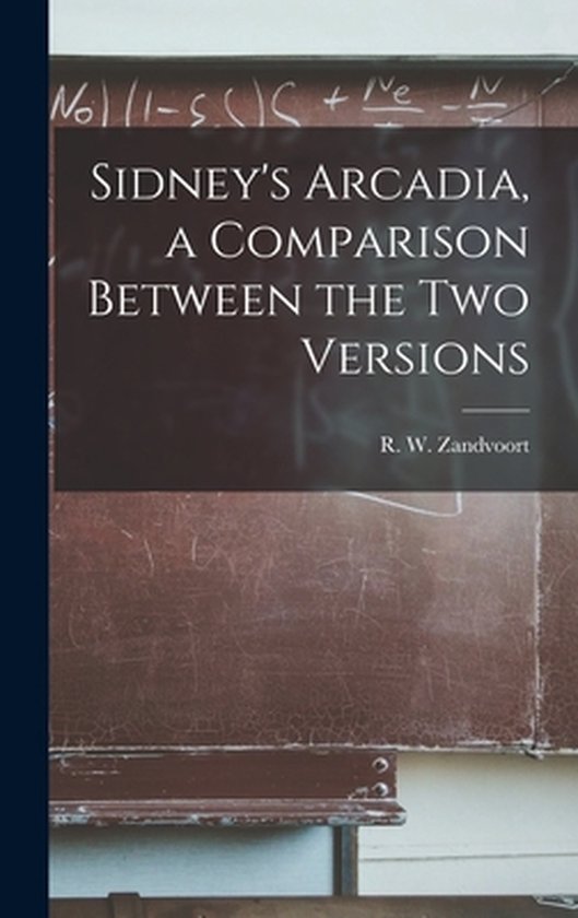 Sidney&rsquo;s Arcadia, a Comparison Between the Two Versions