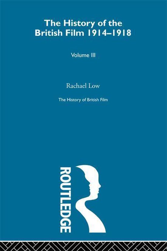 The History of British Film (Volume 3)Ebook The History of the British Film 1914 – 1918