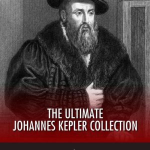 The Ultimate Johannes Kepler CollectionEbook